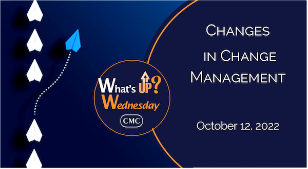 What's Up Wednesday: Changes in Change Management