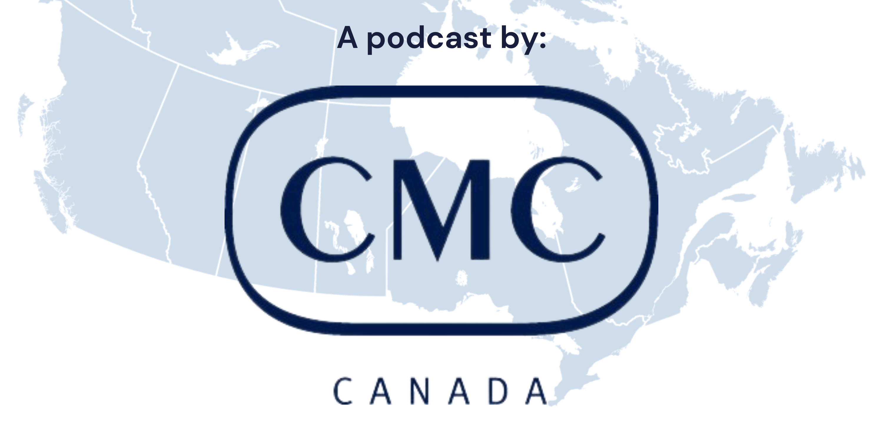 CMC-Canada Podcast: Episode 7 Released